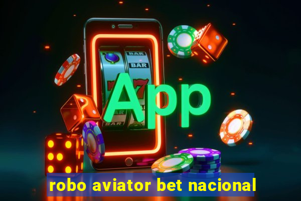 robo aviator bet nacional